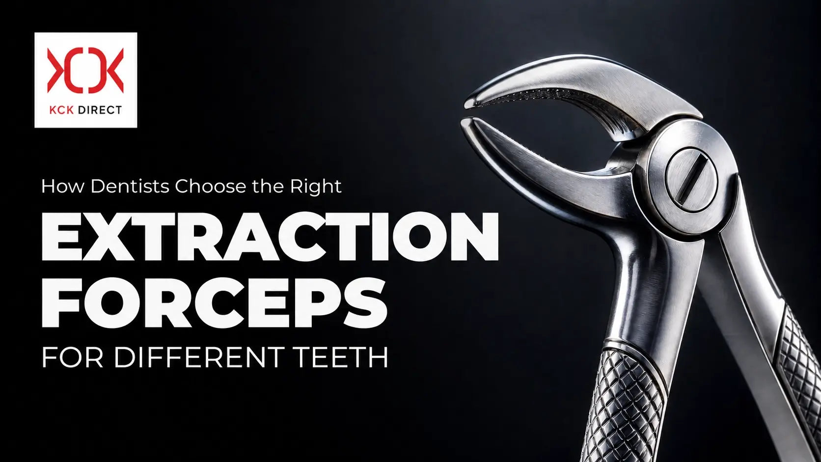 How Dentists Choose the Right Extraction Forceps for Different Teeth