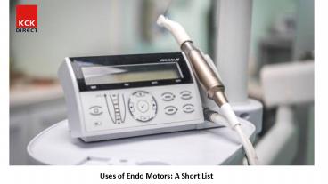 Uses of Endo Motors: A Short