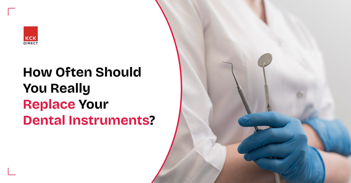 When to Replace Your Dental Instruments