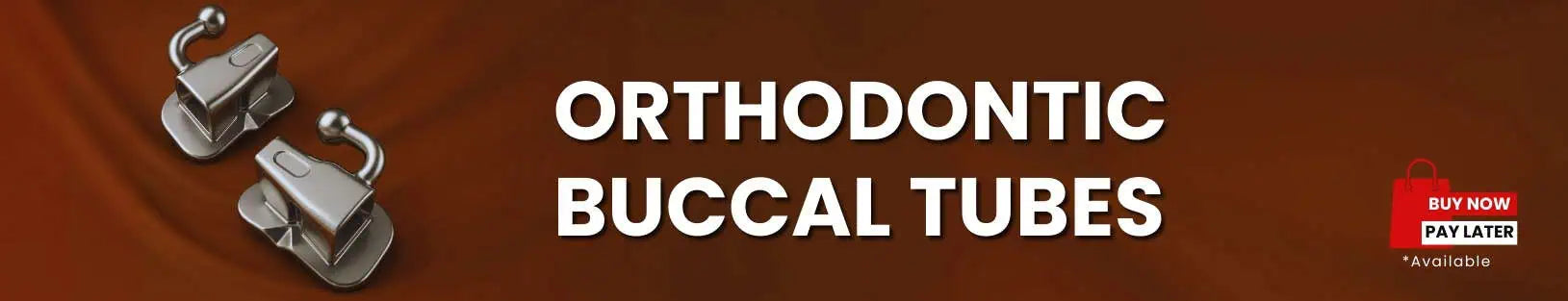 Buccal Tubes